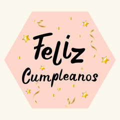 Feliz Cumpleanos translated from Spanish Happy Birthday hand lettering.Happy birthday card with gold confetti, Spanish. Vector illustration