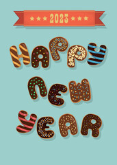 Happy New Year 2023. Funny brown letters as chocolate donuts with cream and nuts decor. Blue background. Red banner with yellow stars and number of the year. Vector Illustration