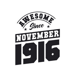 Awesome Since November 1916. Born in November 1916 Retro Vintage Birthday