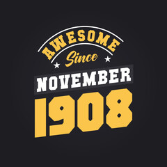 Awesome Since November 1908. Born in November 1908 Retro Vintage Birthday