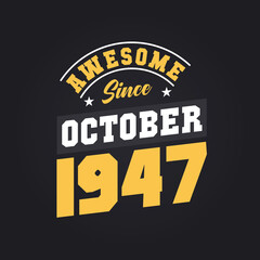 Awesome Since October 1947. Born in October 1947 Retro Vintage Birthday