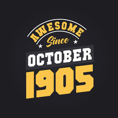 Awesome Since October 1905. Born in October 1905 Retro Vintage Birthday