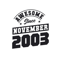 Fototapeta premium Awesome Since November 2003. Born in November 2003 Retro Vintage Birthday