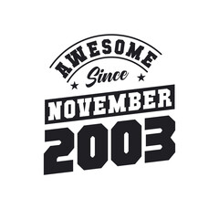 Awesome Since November 2003. Born in November 2003 Retro Vintage Birthday