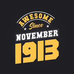 Obraz premium Awesome Since November 1913. Born in November 1913 Retro Vintage Birthday