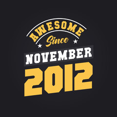 Obraz premium Awesome Since November 2012. Born in November 2012 Retro Vintage Birthday