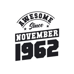 Awesome Since November 1962. Born in November 1962 Retro Vintage Birthday