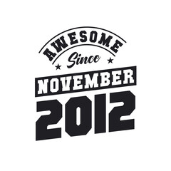 Obraz premium Awesome Since November 2012. Born in November 2012 Retro Vintage Birthday