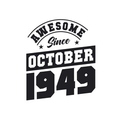 Awesome Since October 1949. Born in October 1949 Retro Vintage Birthday