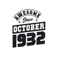 Awesome Since October 1932. Born in October 1932 Retro Vintage Birthday