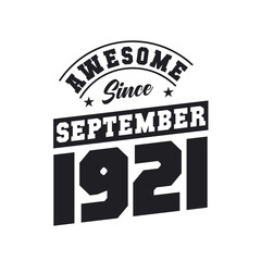 Awesome Since September 1921. Born in September 1921 Retro Vintage Birthday