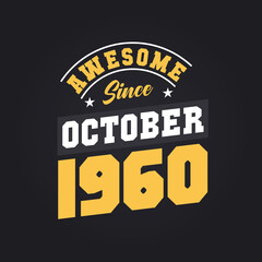 Awesome Since October 1960. Born in October 1960 Retro Vintage Birthday