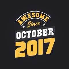 Awesome Since October 2017. Born in October 2017 Retro Vintage Birthday