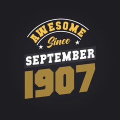 Awesome Since September 1907. Born in September 1907 Retro Vintage Birthday