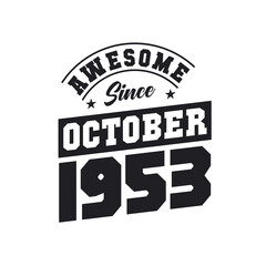 Awesome Since October 1953. Born in October 1953 Retro Vintage Birthday