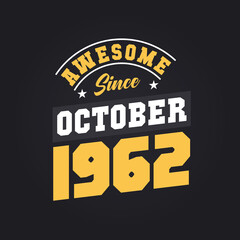 Awesome Since October 1962. Born in October 1962 Retro Vintage Birthday