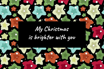 Festive Christmas card. My Christmas is brighter with you. Vector image with added pattern.