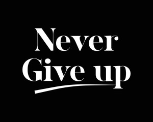 Never Give up motivation quote vector design illustration.