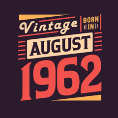 Vintage born in August 1962. Born in August 1962 Retro Vintage Birthday