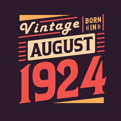 Vintage born in August 1924. Born in August 1924 Retro Vintage Birthday