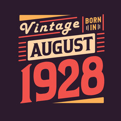 Vintage born in August 1928. Born in August 1928 Retro Vintage Birthday
