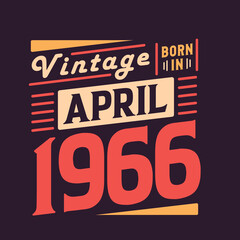 Vintage born in April 1966. Born in April 1966 Retro Vintage Birthday