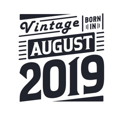 Vintage born in August 2019. Born in August 2019 Retro Vintage Birthday