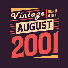 Vintage born in August 2001. Born in August 2001 Retro Vintage Birthday