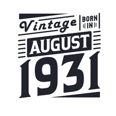 Vintage born in August 1931. Born in August 1931 Retro Vintage Birthday