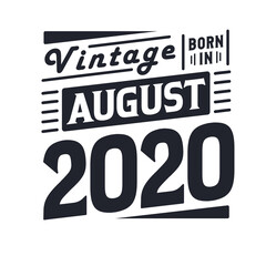 Vintage born in August 2020. Born in August 2020 Retro Vintage Birthday