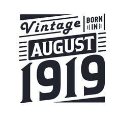 Vintage born in August 1919. Born in August 1919 Retro Vintage Birthday