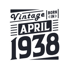 Vintage born in April 1938. Born in April 1938 Retro Vintage Birthday