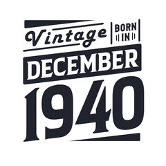 Vintage born in December 1940. Born in December 1940 Retro Vintage Birthday