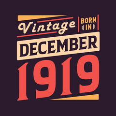 Vintage born in December 1919. Born in December 1919 Retro Vintage Birthday