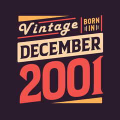 Vintage born in December 2001. Born in December 2001 Retro Vintage Birthday