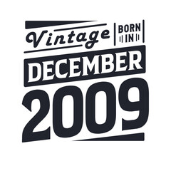 Vintage born in December 2009. Born in December 2009 Retro Vintage Birthday