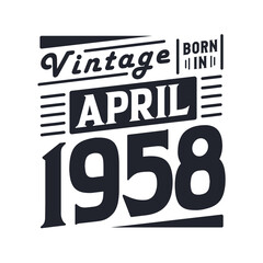 Vintage born in April 1958. Born in April 1958 Retro Vintage Birthday