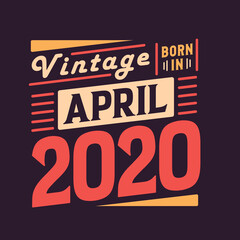 Obraz premium Vintage born in April 2020. Born in April 2020 Retro Vintage Birthday