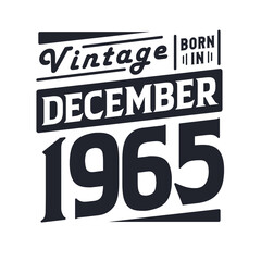 Vintage born in December 1965. Born in December 1965 Retro Vintage Birthday