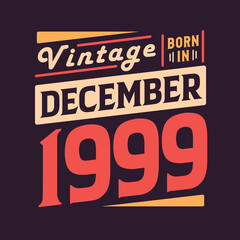 Vintage born in December 1999. Born in December 1999 Retro Vintage Birthday