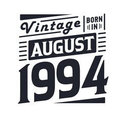 Vintage born in August 1994. Born in August 1994 Retro Vintage Birthday