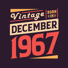 Vintage born in December 1967. Born in December 1967 Retro Vintage Birthday