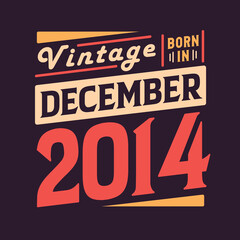 Vintage born in December 2014. Born in December 2014 Retro Vintage Birthday