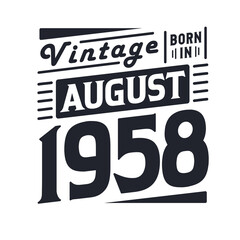 Vintage born in August 1958. Born in August 1958 Retro Vintage Birthday