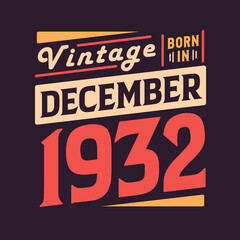 Vintage born in December 1932. Born in December 1932 Retro Vintage Birthday