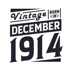 Vintage born in December 1914. Born in December 1914 Retro Vintage Birthday