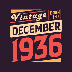 Naklejka premium Vintage born in December 1936. Born in December 1936 Retro Vintage Birthday
