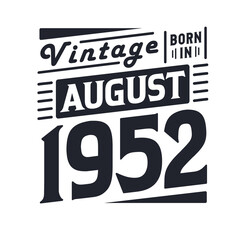 Vintage born in August 1952. Born in August 1952 Retro Vintage Birthday