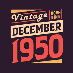 Vintage born in December 1950. Born in December 1950 Retro Vintage Birthday