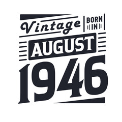 Vintage born in August 1946. Born in August 1946 Retro Vintage Birthday